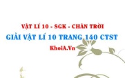Giải Vật lí 10 trang 140 Chân trời Sáng tạo